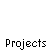 Current Projects